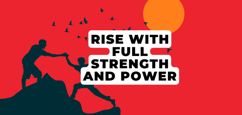 Rise With Full Strength And Power